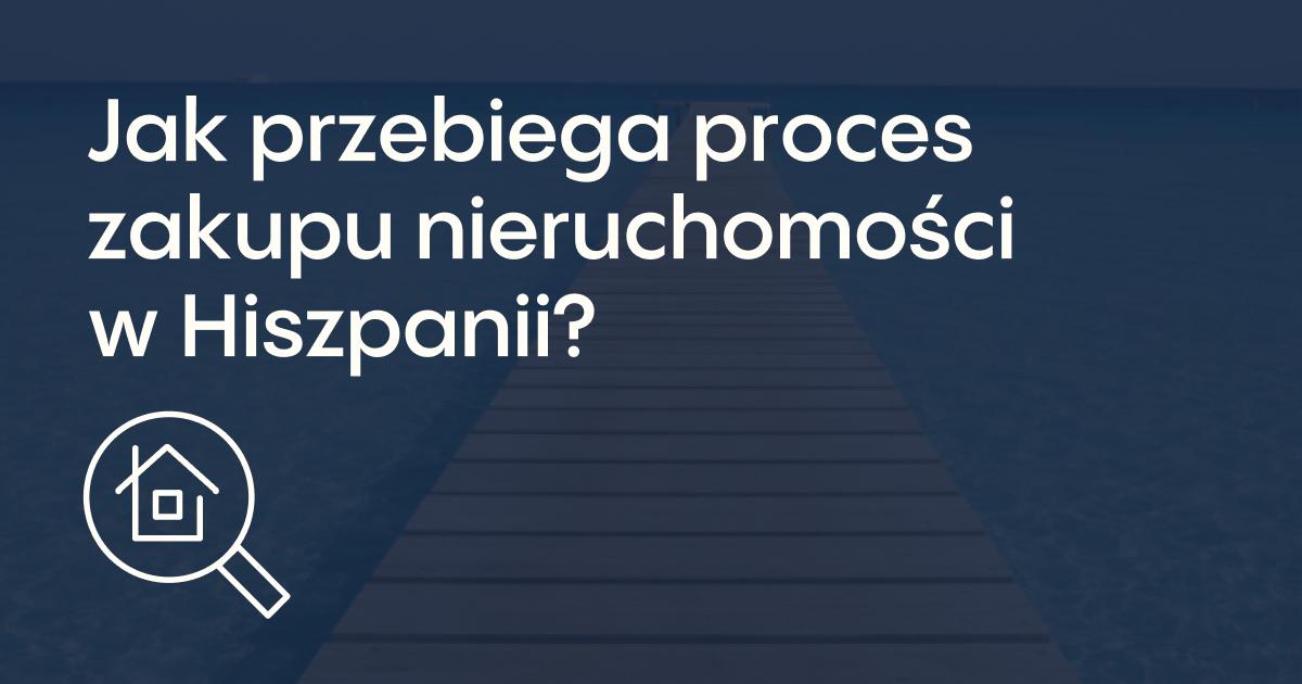 Jak przebiega proces zakupu nieruchomości w Hiszpanii?